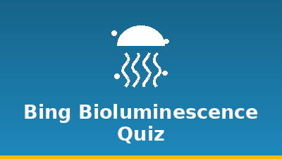 Bing Bioluminescence Quiz