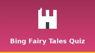 Bing Fairy Tales Quiz